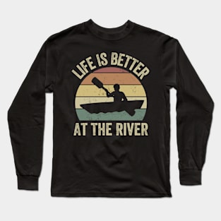 Funny Rowing Canoe Kajak Life Is Better On The River Long Sleeve T-Shirt